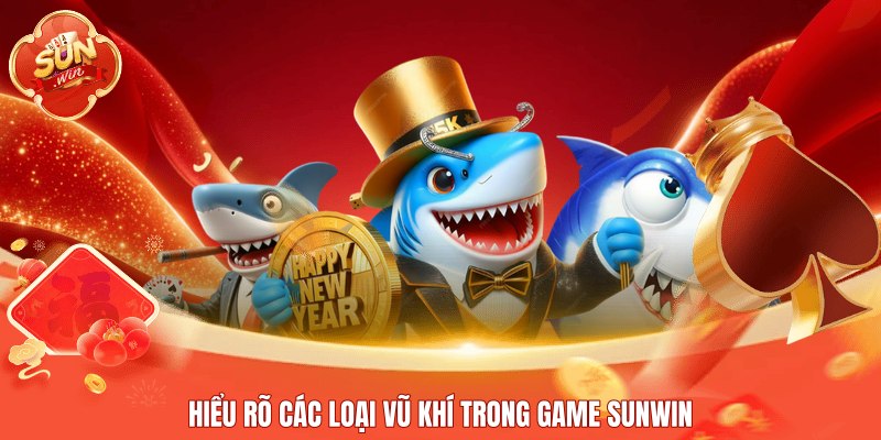 Hiểu rõ các loại vũ khí trong game Sunwin