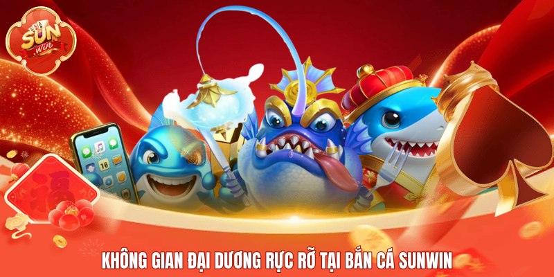 Không gian đại dương rực rỡ tại bắn cá Sunwin