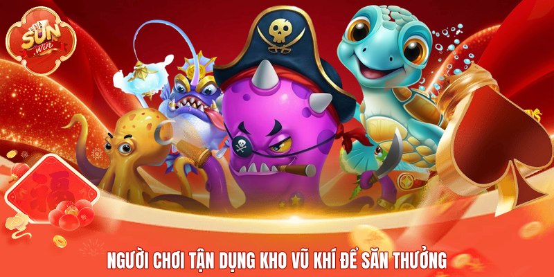 Người chơi tận dụng kho vũ khí để săn thưởng