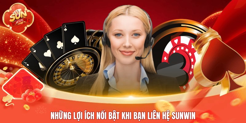 Những lợi ích nổi bật khi bạn liên hệ Sunwin