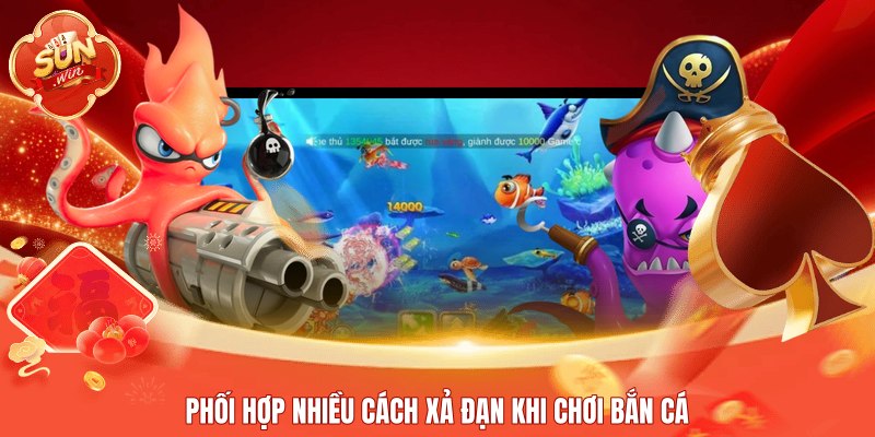 Phối hợp nhiều cách xả đạn khi chơi bắn cá