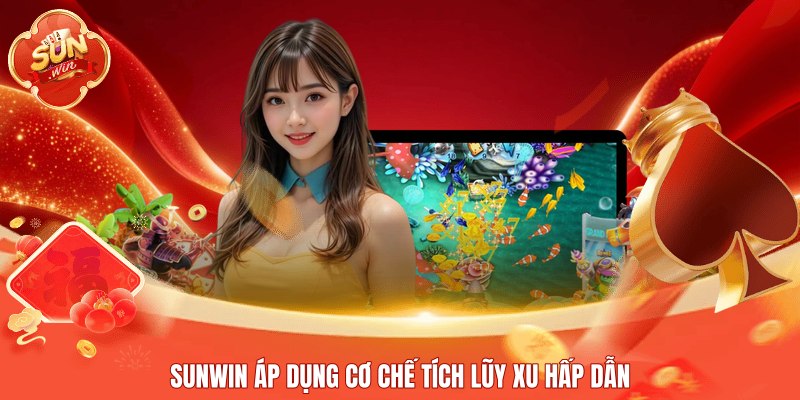 Sunwin áp dụng cơ chế tích lũy xu hấp dẫn