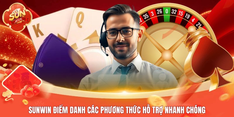 Sunwin điểm danh các phương thức hỗ trợ nhanh chóng