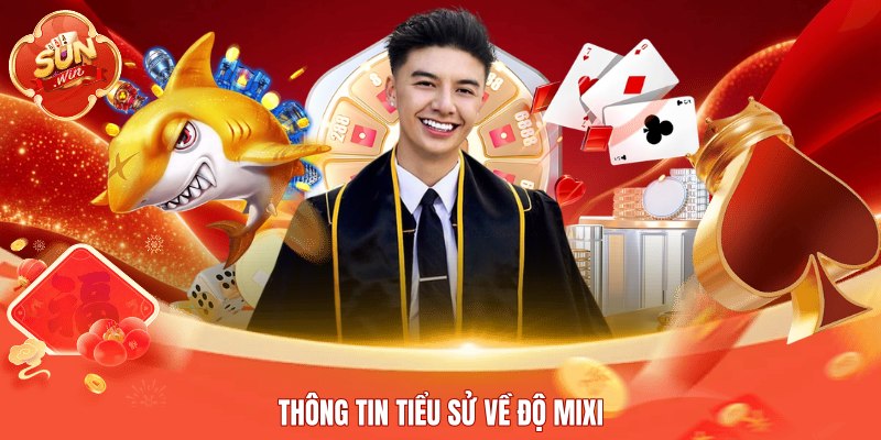 Thông tin tiểu sử về Độ Mixi